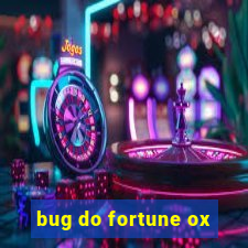 bug do fortune ox